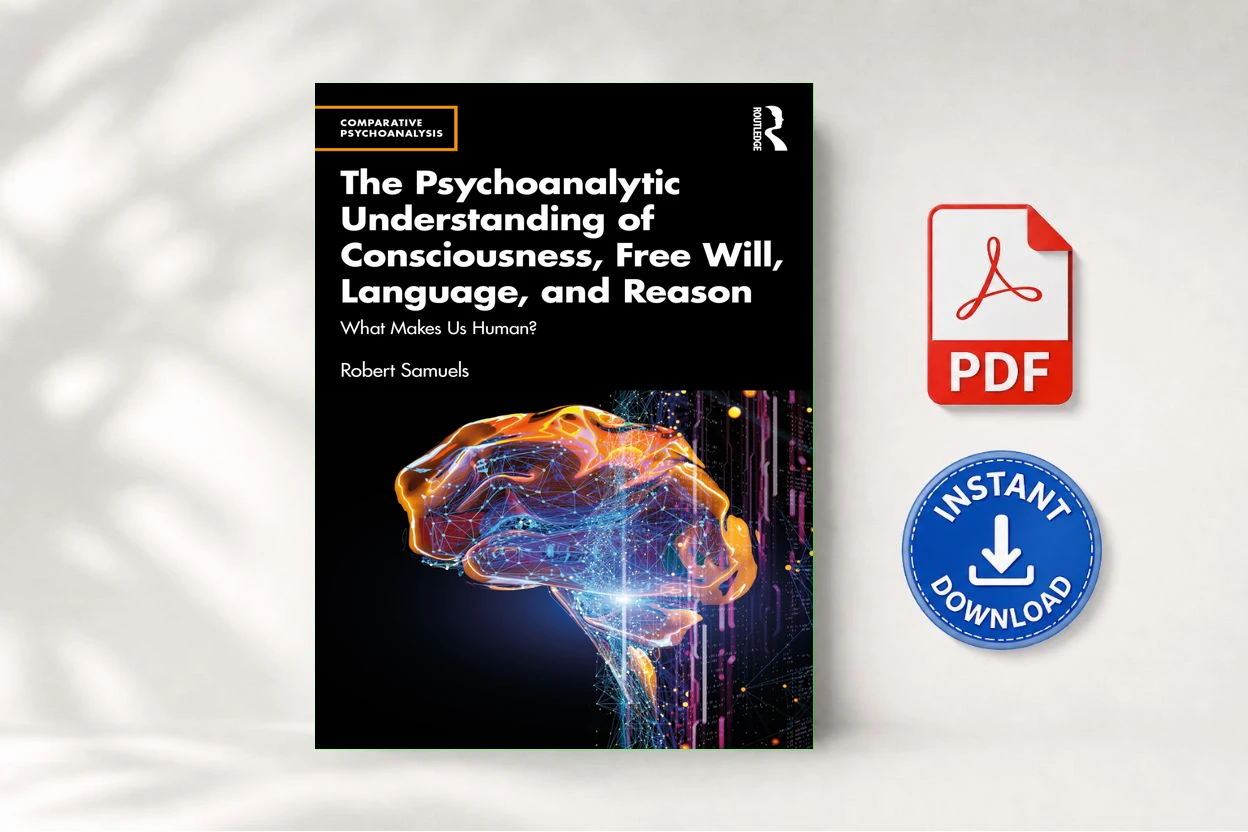 The Psychoanalytic Understanding of Consciousness, Free Will, Language, and Reason What makes us human